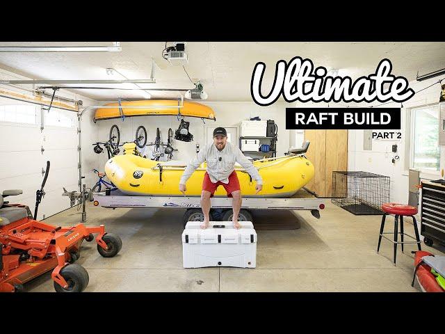 How to Build the Ultimate Whitewater Raft for Camping - Part 2 - Mountain State Overland