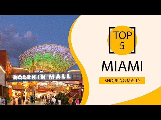 Top 5 Shopping Malls to Visit in Miami, Florida | USA - English