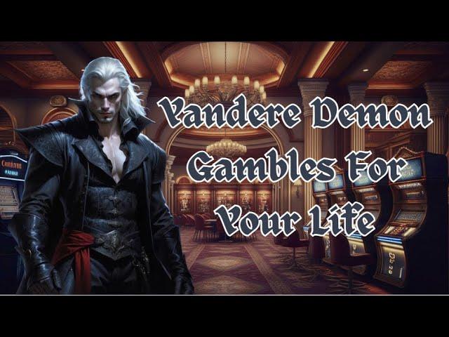 [M4A] Yandere Demon Gambles For Your Life [possessive] [confident] [fantasy]