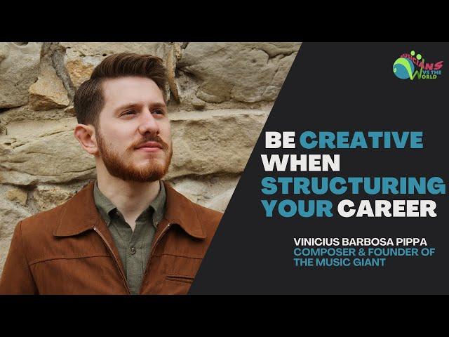 Be Creative When Structuring Your Career: With Vinicius Barbosa Pippa