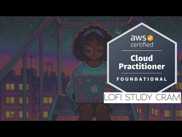 AWS Certified Cloud Practitioner (CCP) Lofi Meditation Study Cram