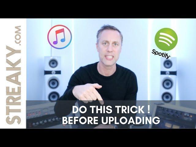 DO THIS TRICK ! Before uploading to Spotify, iTunes or Soundcloud - Streaky.com