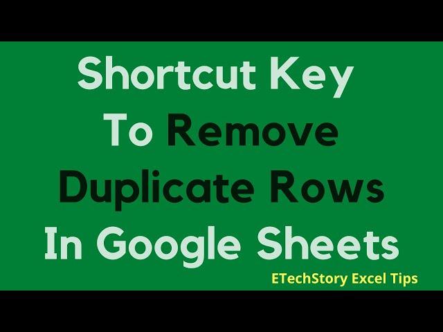 Shortcut Key To Remove Duplicate  Rows In Google Sheets