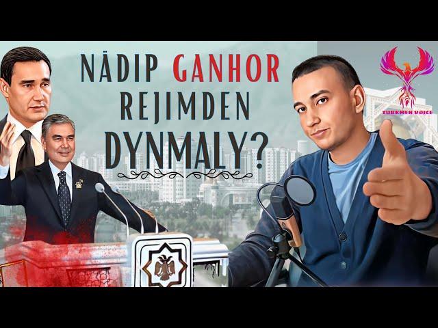 Nädip GANHOR Berdimuhamedowyň rejimyndan dynmaly/How to get rid of Berdimuhamedov's tyrannical GANG