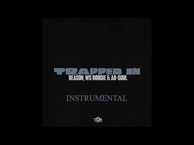 reason - trapped in (instrumental) ft. ab-soul & boogie