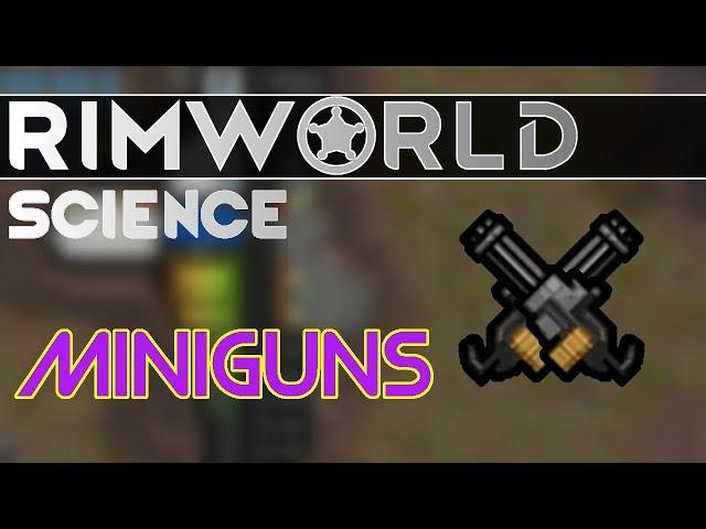 RimWorld Science: Miniguns and the Forced Miss Radius — RimWorld Alpha 17 Minigun SCIENCE!!!