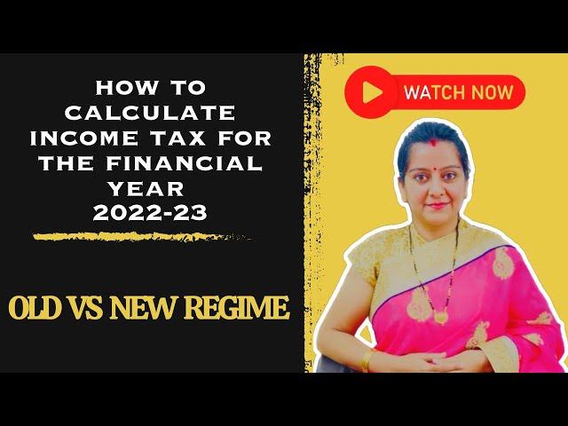 How to Calculate Income Tax on Salary 2022-23 ( AY 2023-24 ) and which tax regime is better .