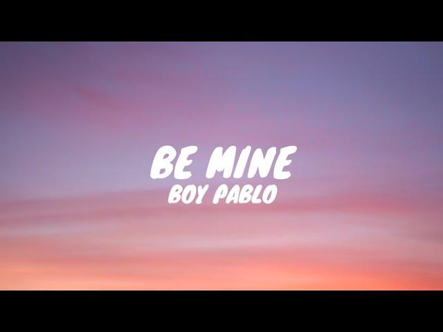 BOY PABLO - be mine (lyrics video)