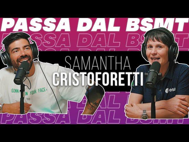 LA PUNTATA SPAZIALE! ‍ SAMANTHA CRISTOFORETTI passa dal BSMT!