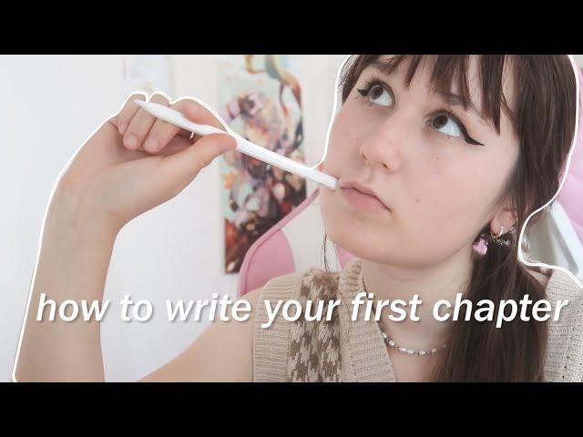HOW TO WRITE A FIRST CHAPTER | 5 step book process + helpful tips