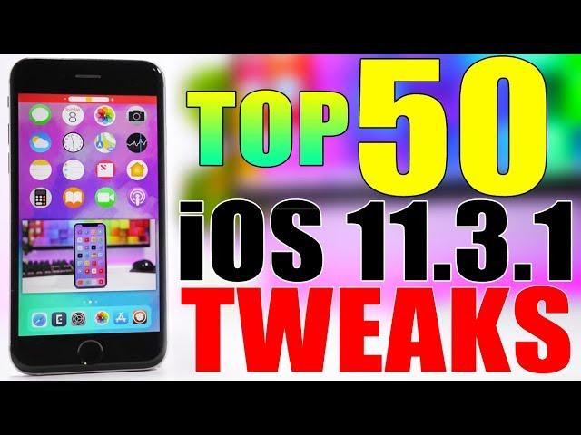 iOS 11.3.1 Jailbreak TWEAKS ** TOP 50 **