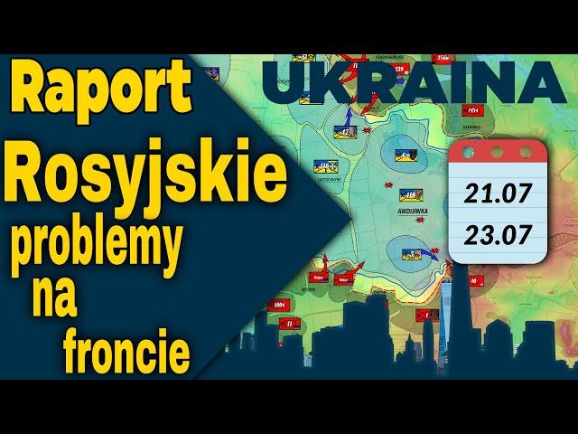 Raport Ukraina, Rosyjskie problemy na froncie 21.07 - 23.07.24