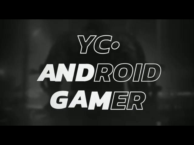 Indroducing  YC • Android Gamer | Gaming