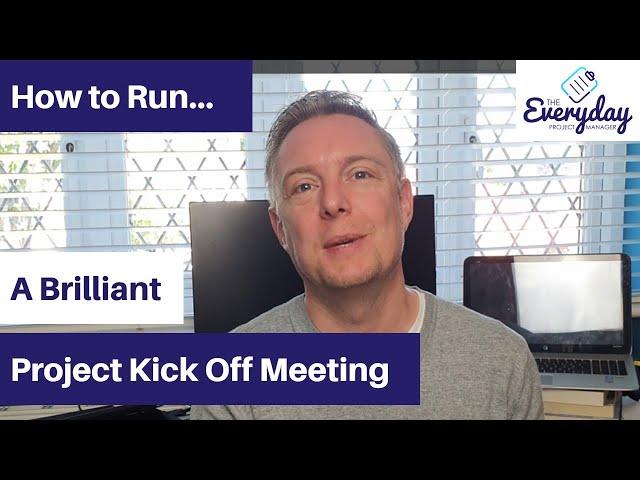 How to Run a Brilliant Project Kick Off Meeting | The Everyday Project Manager