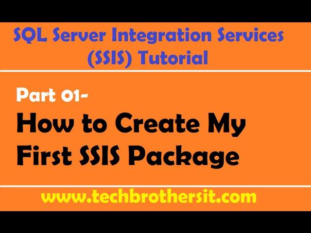 SSIS Tutorial Part 01- How to Create My First SSIS Package
