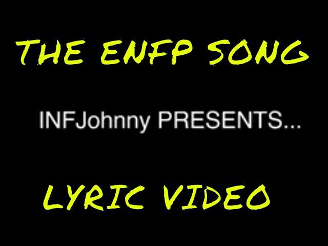 THE ENFP SONG - OFFICIAL LYRIC VIDEO