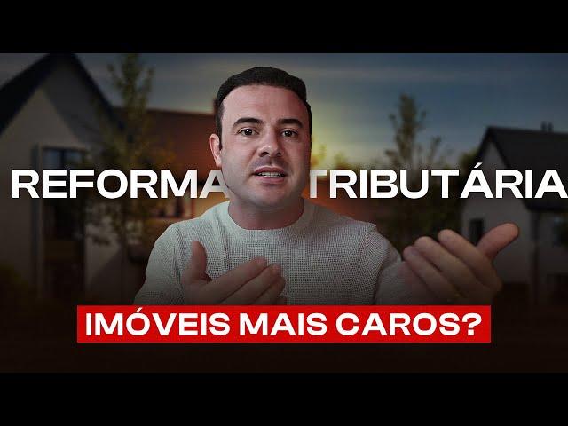 REFORMA TRIBUTÁRIA E O IMPACTO NO MERCADO IMOBILIÁRIO