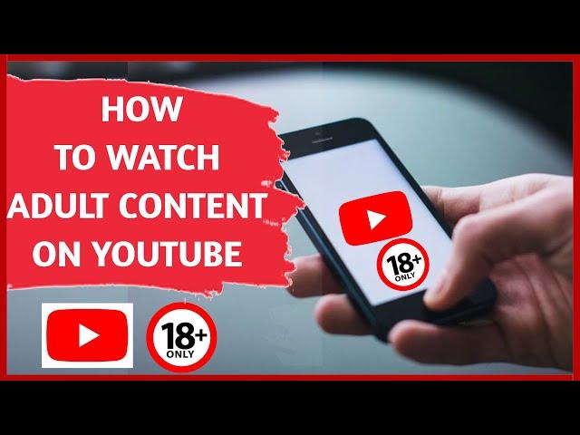 How to Watch Adult Content on YouTube