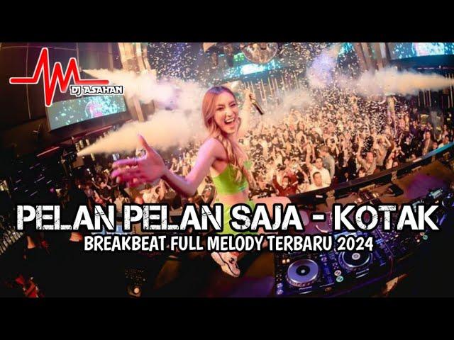 DJ Pelan Pelan Saja Breakbeat Full Melody Terbaru 2024 ( DJ ASAHAN V2 )