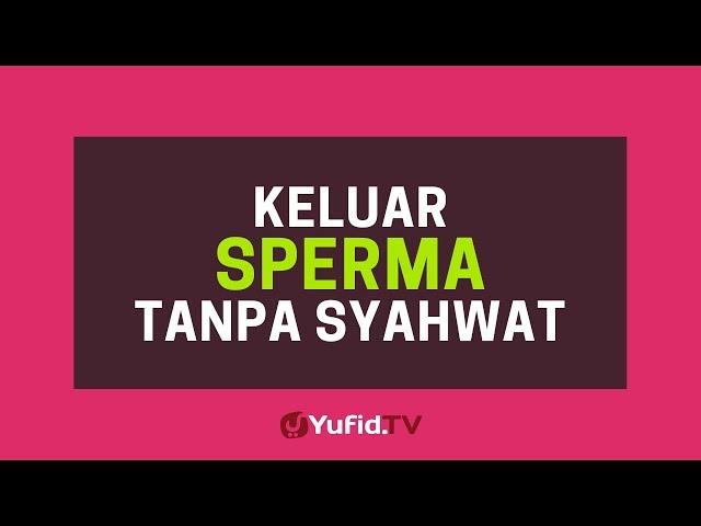 Keluar Sperma Tanpa Syahwat - Poster Dakwah Yufid TV