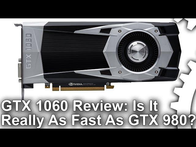 Nvidia GeForce GTX 1060 Review: Faster Than RX 480 and GTX 980?