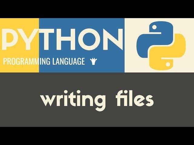 Writing to Files | Python | Tutorial 29