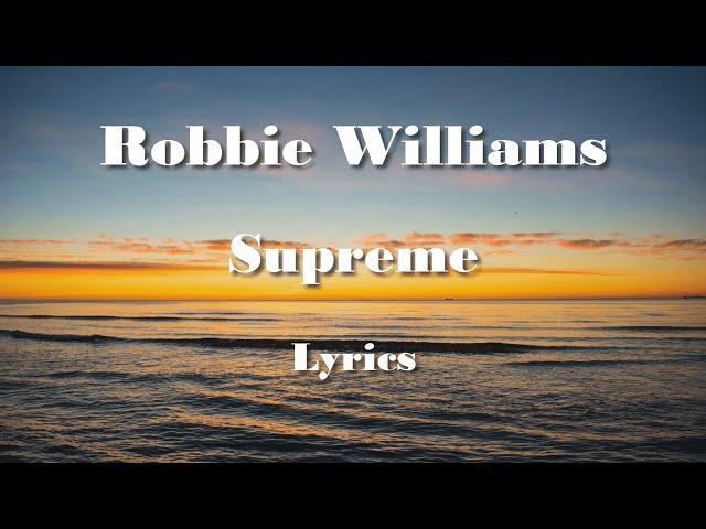 Robbie Williams -  Supreme (Lyrics) HQ Audio 