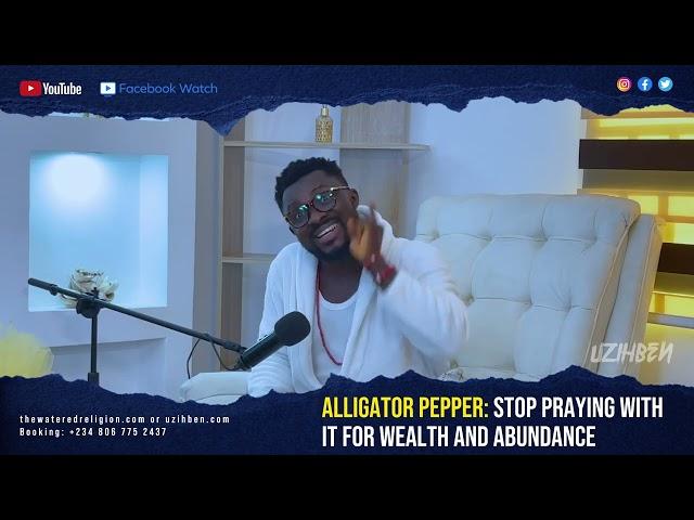 Alligator Pepper Secrets: Why Successful People Don't Pray With It!