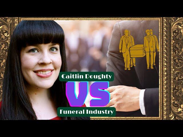 Does the Funeral Industry Really Hate Caitlin Doughty?