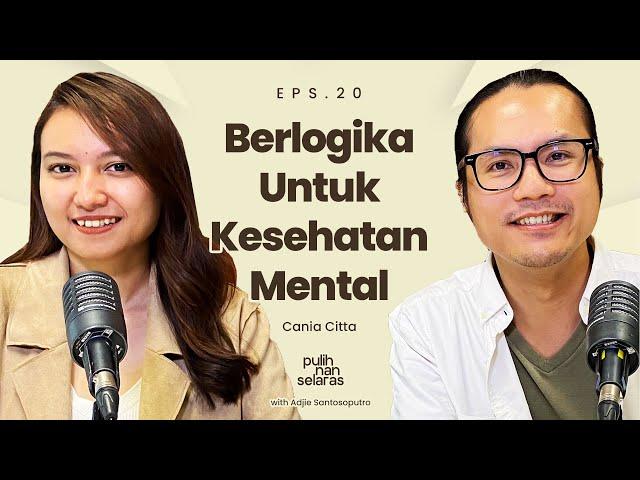 BERLOGIKA UNTUK KESEHATAN MENTAL, MEMILIH DENGAN RASIONAL - CANIA CITTA | #PulihNanSelaras