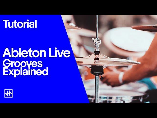 Ableton Live Grooves Explained