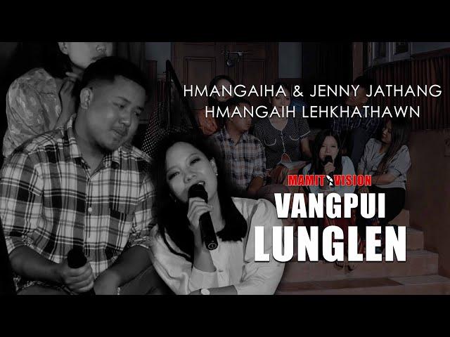 Vanlalhmangaiha & Jenny Jathang - Hmangaih Lehkhathawn | VANGPUI LUNGLEN 2022