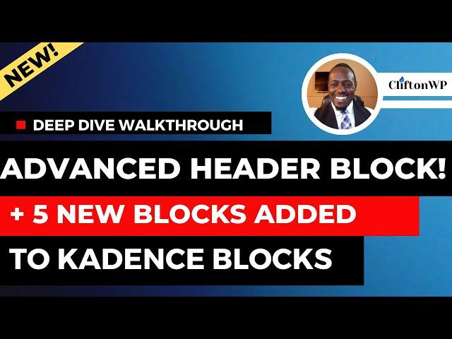 5 New Kadence Blocks! Walkthrough of The New Advanced Header Block, Navigation Block, and More! 