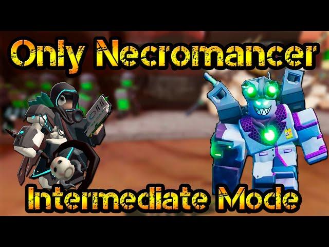 Only Necromancer Intermediate Mode Roblox Tower Defense Simulator