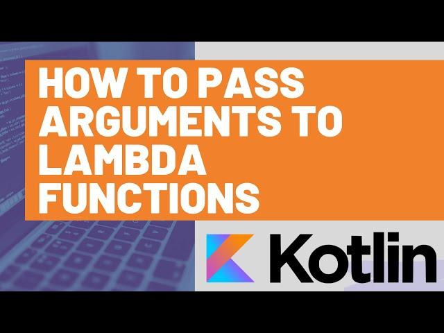 How to Pass Arguments to a Kotlin Lambda Function