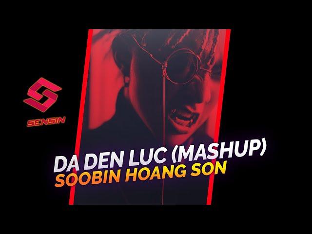 Da Den Luc (DJ Sensin mashup) - Soobin Hoang Son