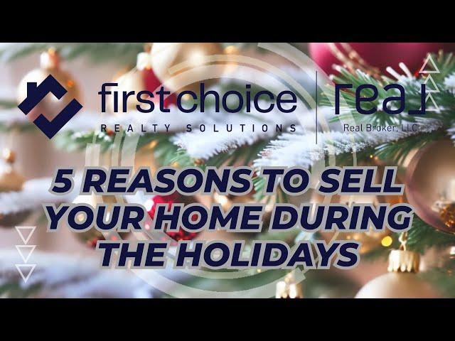 5 Reasons to Sell Your Home During the Holidays  | Real Estate Tips