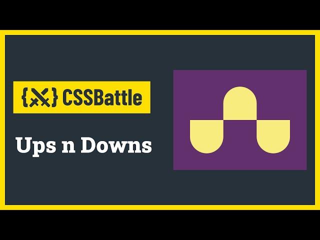 CSS Battle - Ups n Downs | Target #4  | CSS Challenge