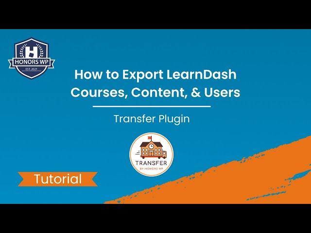 Transfer Plugin - How to Export LearnDash Courses, Content, & Users