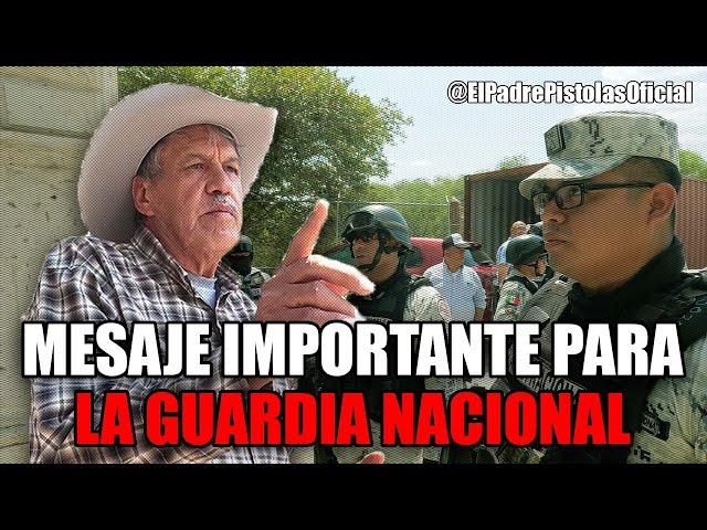 MENSAJE IMPORTANTE PARA LA GUARDIA NACIONAL | Un día con EL PADRE PIST0LAS