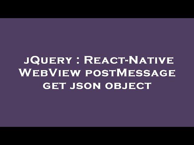 jQuery : React-Native WebView postMessage get json object