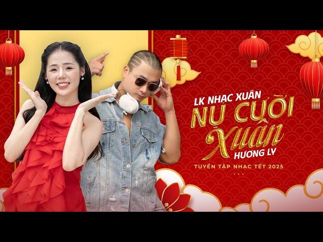 Nụ Cười Xuân Remix - Tuyển Tập NHẠC TẾT HƯƠNG LY 2025 - LK "Hái Đoá Hoa Mùa Xuân" 2025 Hay Nhất