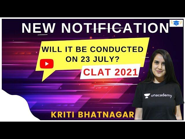 CLAT 2021 | New notification | Will it be conducted on 23 July? l Kriti Bhatnagar