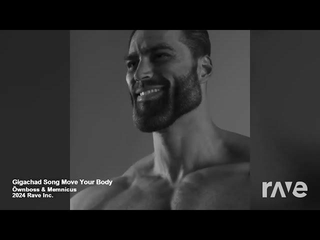 Move Your Body, Giga Chad | Öwnboss, Sevek & Memnicus | RaveDJ