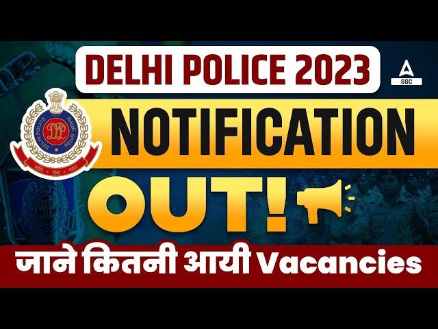 Delhi Police Constable Vacancy 2023 OUT | Delhi Police Notification 2023 Full Details