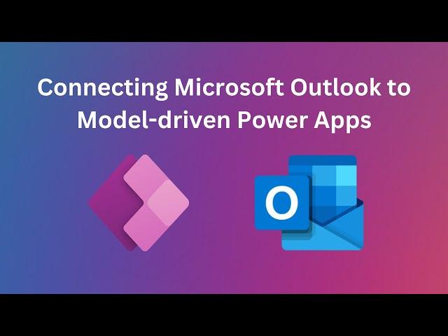 Connect Microsoft Outlook to model-driven Power Apps