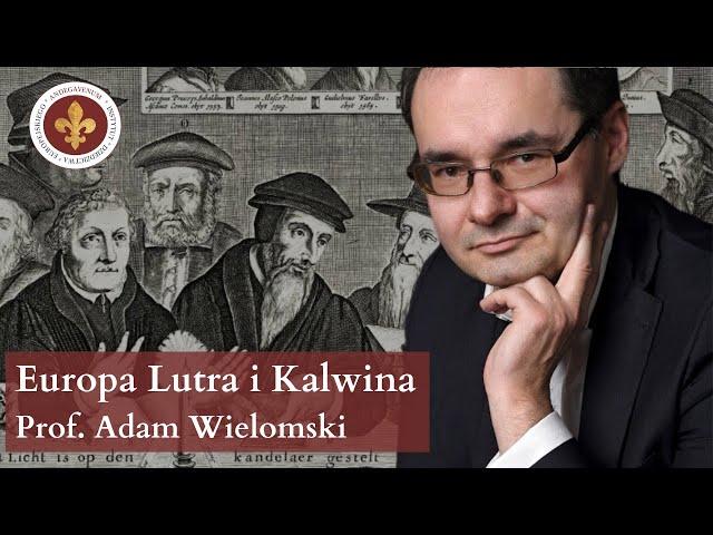 Spór Kalwina z Lutrem o organizację Europy | prof. Adam Wielomski