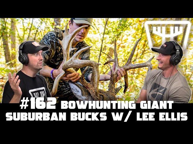 Bowhunting Giant Suburban Bucks w/ Lee Ellis of Seek One | HUNTR Podcast #162