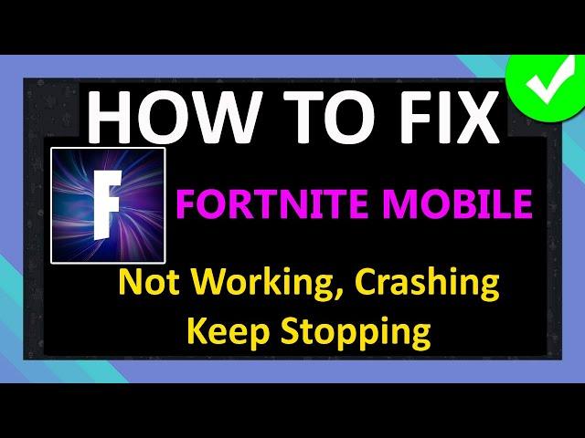 How To Fix Fortnite Mobile Not Working, Crashing or Keep Stopping on Android/Samsung