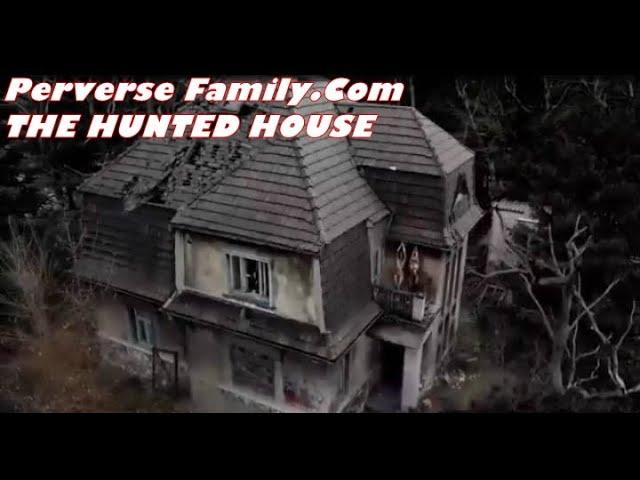 Perverse Family.com Hunted Old House